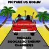 Michael Boogaloo Shrimp Chambers - Picture Us Rolling - Single (feat. Talk Box) - Single